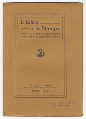 Libro (Il) e la Stampa. Bullettino Ufficiale della Società Bibliografica Italiana. Anno IV (N.S.)...