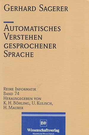 Automatisches Verstehen gesprochener Sprache. Reihe Informatik ; Bd. 74.