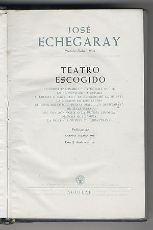 Bild des Verkufers fr Teatro escogido. (El Libro Talonario - La ltima Noche - En el Puno de la Espada - O Locura o Santidad - En el seno de la Muerte - La Muerte en los Labios - El Gran Galeoto - Piensa mal. y acertars? - De Mala Raza - Sic Vos non Vobis o La ltima Limosna - Mancha que Limpia - La Duda - A fuerza de Arrastrarse). Prologo de Amando Lazaro Ros. Segunda edicion. zum Verkauf von Libreria Oreste Gozzini snc