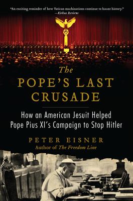 Seller image for The Pope's Last Crusade: How an American Jesuit Helped Pope Pius XI's Campaign to Stop Hitler (Paperback or Softback) for sale by BargainBookStores