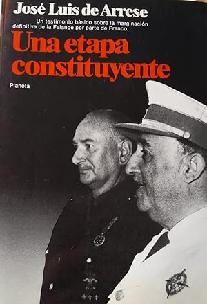 Seller image for UNA ETAPA CONSTITUYENTE. Un testimonio bsico sobre la marginacin definitiva de la Falange por parte de Franco for sale by Libreria Castrillo