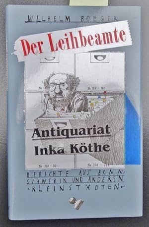 Der Leihbeamte : Berichte aus Bonn, Schwerin und anderen Kleinstädten - innenliegend 2 Zeitungsau...