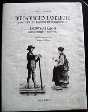 Die badischen Landleute. Trachten und Bräuche im Schwarzwald. Les Paysans badois. Esquisse de moe...