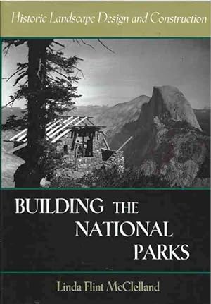 Building the National Parks__Historic Landscape Design and Destruction