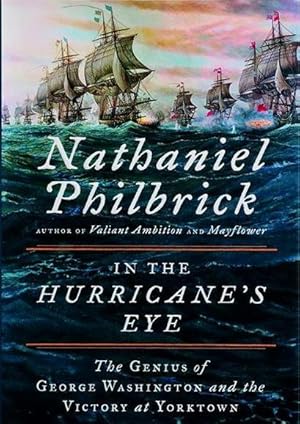 In the Hurricane's Eye: The Genius of George Washington and the Victory at Yorktown (The American...