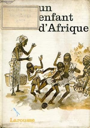 Seller image for Un enfant d'Afrique - Roman pour les lecteurs et les lectrices de dix  quatorze ans. for sale by Le-Livre