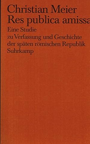 Res publica amissa : e. Studie zu Verfassung u. Geschichte d. späten röm. Republik. / Christian M...