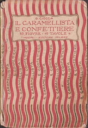 Immagine del venditore per IL CARAMELLISTA E CONFETTIERE L'arte di fabbricare le caramelle rochs, drops, alla crema, alla gelatina, al liquore, ecc., ed il sistema pratico per fabbricare i confetti alle mandorle, ai frutti vari, al fondente, al liquore, confetti lisci, crespati, trasparenti, decorati, argentati, ecc. nonch gomme, liquerizie, pastiglie, ecc. venduto da Il Convitato di Carta