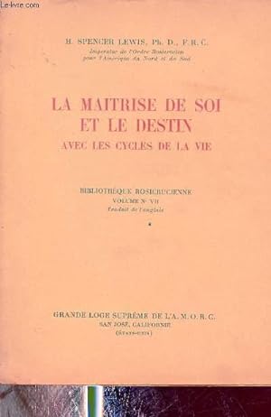 Seller image for La maitrise de soi et le destin avec les cycles de la vie - Bibliothque rosicrucienne volume nVII. for sale by Le-Livre