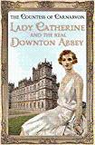 Seller image for Lady Catherine and the Real Downton Abbey for sale by Alpha 2 Omega Books BA