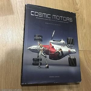 Cosmic Motors - Spaceships, Cars and Pilots of Another Galaxy (Signed by author)