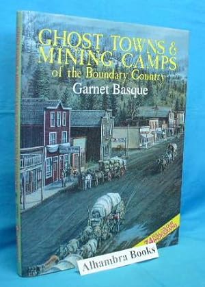 Ghost Towns & Mining Camps of the Boundary Country