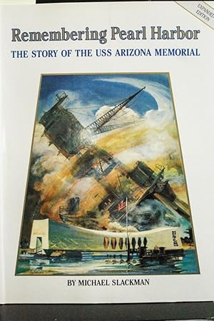 Seller image for Remembering Pearl Harbor: The Story of the U.S.S. Arizona Memorial-EXPANDED EDITION for sale by Mad Hatter Bookstore