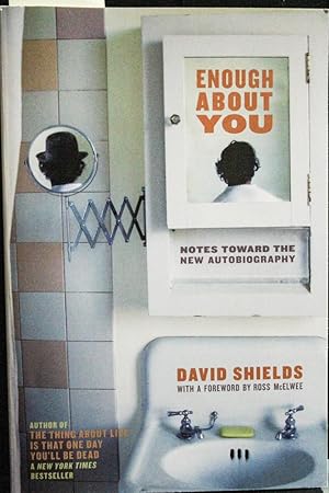 Imagen del vendedor de Enough About You: Notes Toward the New Autobiography a la venta por Mad Hatter Bookstore