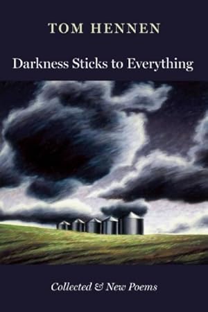 Seller image for Darkness Sticks to Everything : Collected and New Poems for sale by GreatBookPrices