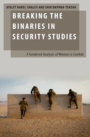 Image du vendeur pour Breaking the Binaries in Security Studies : A Gendered Analysis of Women in Combat mis en vente par GreatBookPrices