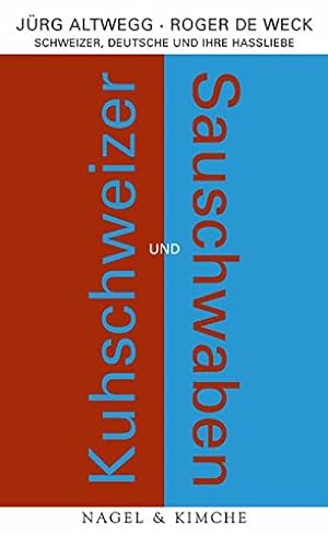 Bild des Verkufers fr Kuhschweizer und Sauschwaben: Schweizer, Deutsche und ihre Hassliebe zum Verkauf von Eichhorn GmbH