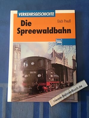 Bild des Verkufers fr Die Spreewaldbahn. Erich Preuss / Verkehrsgeschichte zum Verkauf von Antiquariat BehnkeBuch