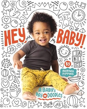 Seller image for Hey, Baby! : A Baby's Day in Doodles for sale by GreatBookPrices