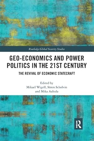 Immagine del venditore per Geo-economics and Power Politics in the 21st Century : The Revival of Economic Statecraft venduto da GreatBookPrices