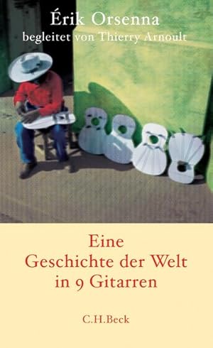 Bild des Verkufers fr Geschichte der Welt in 9 Gitarren / rik Orsenna begleitet von Thierry Arnoult. Aus dem Franz. von Holger Fock und Sabine Mller zum Verkauf von Bcher bei den 7 Bergen