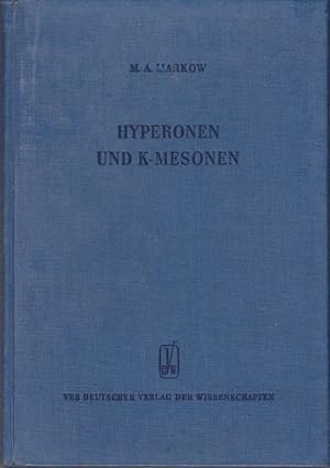 Hyperonen und K-Mesonen / M. A. Markow. [Übers. u. Bearb. aus d. Russ.: Walter Zöllner] / Monogra...