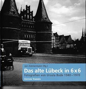 Das alte Lübeck in 6x6. Fotografien von Ursula Bode 1940 - 1970.
