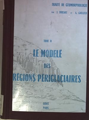 Traité de Géomorphologie: TOME III: Le modelé des regions periglaciaires.