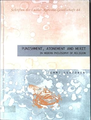 Image du vendeur pour Punishment, atonement and merit in modern philosophy of religion. Schriften der Luther-Agricola-Gesellschaft 44. mis en vente par books4less (Versandantiquariat Petra Gros GmbH & Co. KG)