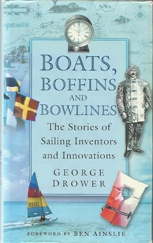 Boats, Boffins and Bowlines. The stories of sailing inventors and innovations