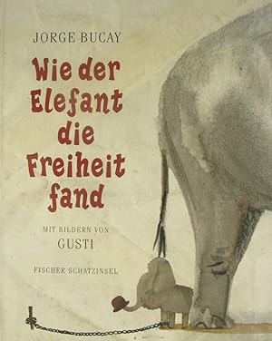 Seller image for Wie der Elefant die Freiheit fand, for sale by Versandantiquariat Hbald