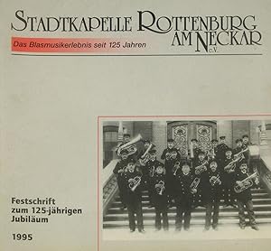 Seller image for Stadtkapelle Rottenburg am Neckar e. V. - Festschrift zum 125-jhrigen Jubilum vom 1.-10. Juli 1995., for sale by Versandantiquariat Hbald