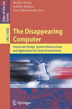 Imagen del vendedor de Disappearing Computer : Interaction Design, System Infrastructures and Applications for Smart Environments a la venta por GreatBookPrices