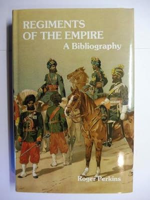 REGIMENTS OF THE EMPIRE - A Bibliography of their Published Histories *.