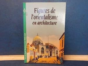 Figures de l'orientalisme en architecture Revue du Monde Musulman et de la Méditerranée No73/74
