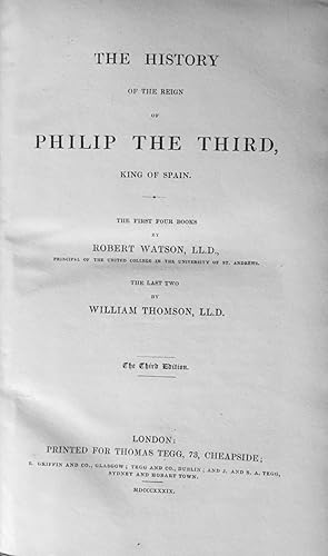 The history of the reign of Philip the Third, king of Spain. The first four books by Robert Watso...