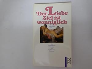Seller image for Der Liebe Ziel ist wonniglich. Ein genliches Brevier mit liederlichen Liedern. TB for sale by Deichkieker Bcherkiste