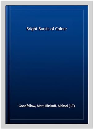 Immagine del venditore per Bright Bursts of Colour venduto da GreatBookPrices