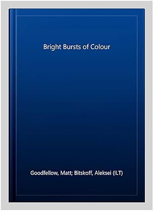 Immagine del venditore per Bright Bursts of Colour venduto da GreatBookPrices