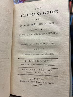 The Old Man's Guide to Health and Longer Life : With Rules for Diet, Exercise, and Physic .