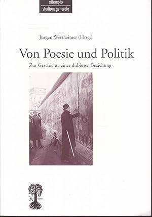 Bild des Verkufers fr Von Poesie und Politik. Zur Geschichte einer dubiosen Beziehung (= Attempto Studium generale) zum Verkauf von Graphem. Kunst- und Buchantiquariat