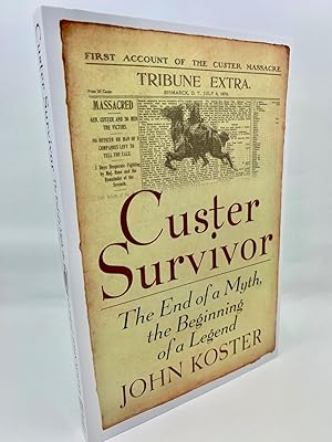 Bild des Verkufers fr Custer Survivor: The End of a Myth, the Beginning of a Legend zum Verkauf von Zach the Ripper Books