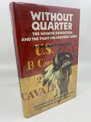 Bild des Verkufers fr Without Quarter: The Wichita Expedition and the fight on Crooked Creek zum Verkauf von Zach the Ripper Books