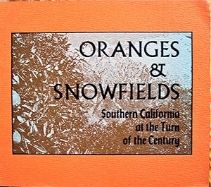 Seller image for Oranges & Snowfields. Southern California at the Turn of the Century for sale by Ken Jackson