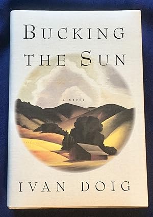BUCKING THE SUN; A Novel / Ivan Doig