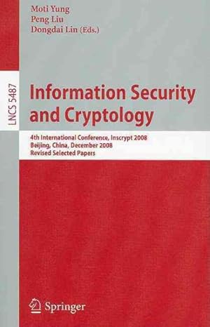 Seller image for Information Security and Cryptology : 4th International Conference, Inscrypt 2008, Beijing, China, December 14-17, 2008, Revised Selected Papers for sale by GreatBookPrices