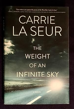 Seller image for THE WEIGHT OF AN INFINITE SKY; A Novel / Carrie La Seur for sale by Borg Antiquarian