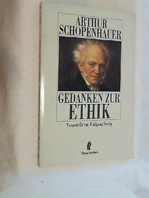 Arthur Schopenhauer, Gedanken zur Ethik.