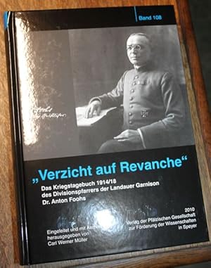 Das Kriegstagebuch 1914/18 des Divisionspfarrers der Landauer Garnison Dr. Anton Foohs