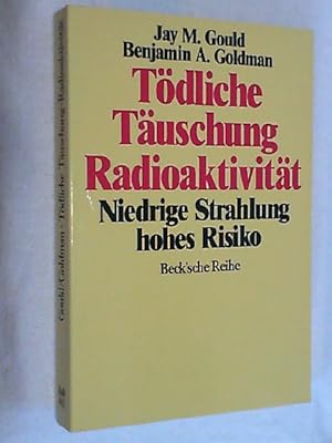 Seller image for Tdliche Tuschung Radioaktivitt : niedrige Strahlung - hohes Risiko for sale by Versandantiquariat Christian Back